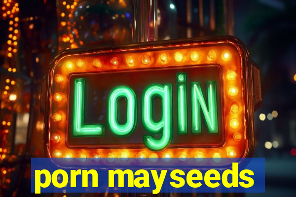 porn mayseeds